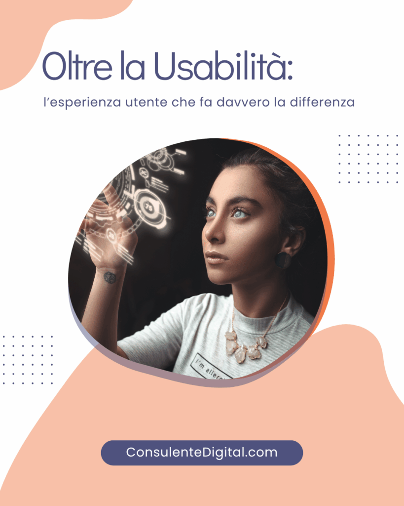 Oltre la Usabilità: l’esperienza utente che fa davvero la differenza